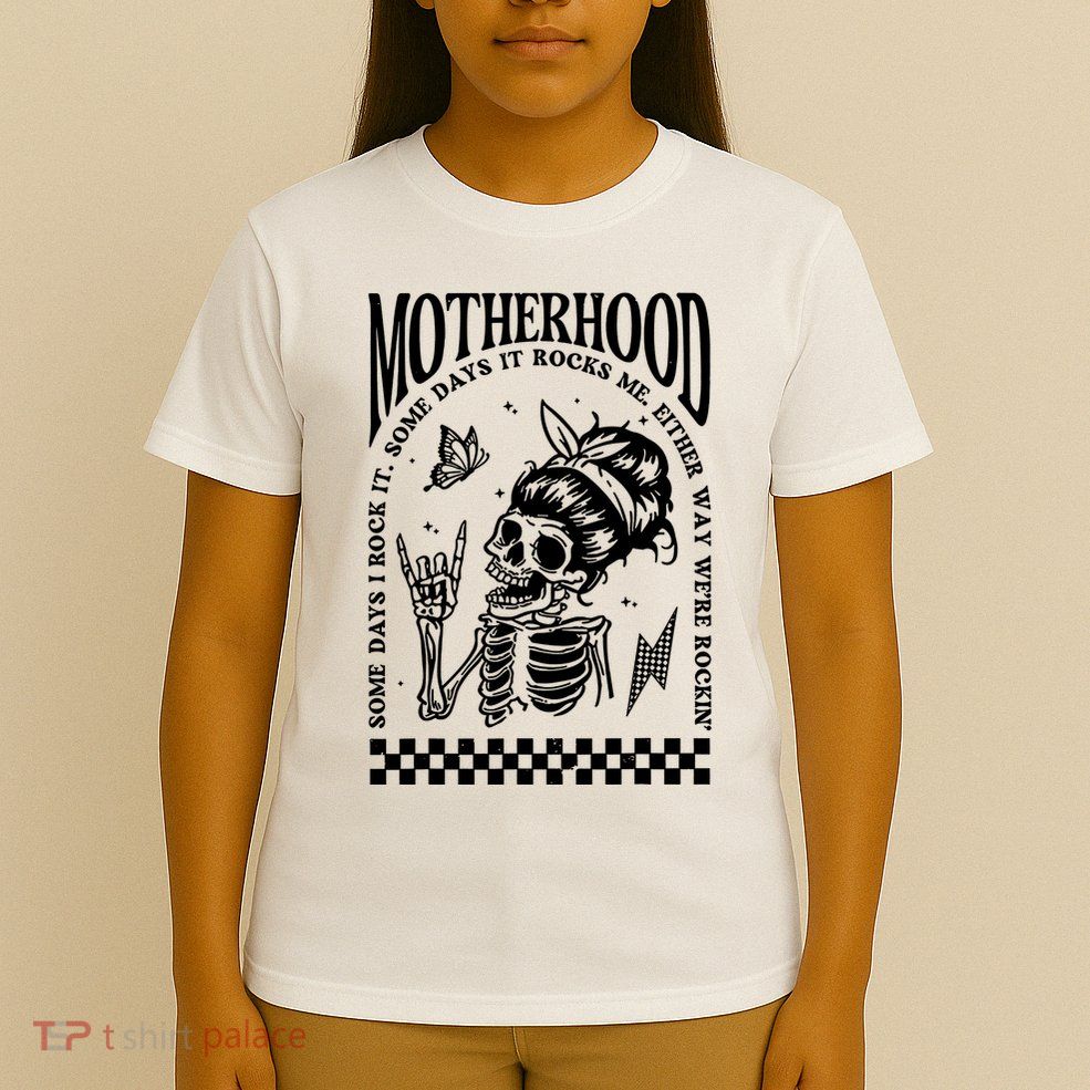 Motherhood Some Day I Rock It T-Shirt
