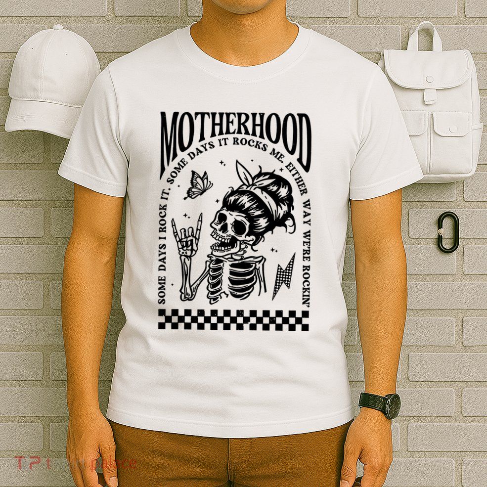 Motherhood Some Day I Rock It T-Shirt