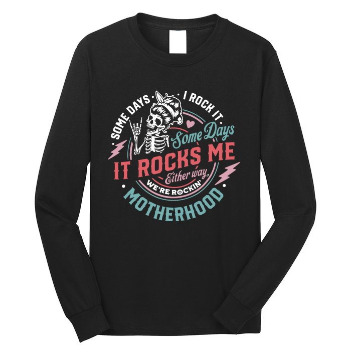 Motherhood Some Days I Rock It Skeleton Sarcastic Mother Day Long Sleeve Shirt