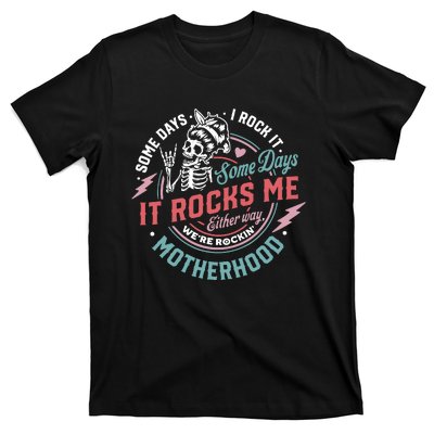 Motherhood Some Days I Rock It Skeleton Sarcastic Mother Day T-Shirt