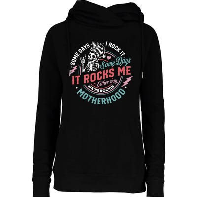 Motherhood Some Days I Rock It Skeleton Sarcastic Mother Day Womens Funnel Neck Pullover Hood