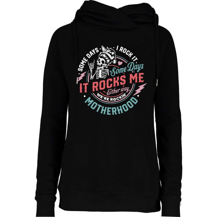 Motherhood Some Days I Rock It Skeleton Sarcastic Mother Day Womens Funnel Neck Pullover Hood