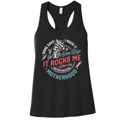 Motherhood Some Days I Rock It Skeleton Sarcastic Mother Day Women's Racerback Tank