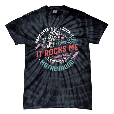 Motherhood Some Days I Rock It Skeleton Sarcastic Mother Day Tie-Dye T-Shirt