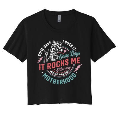 Motherhood Some Days I Rock It Skeleton Sarcastic Mother Day Women's Crop Top Tee