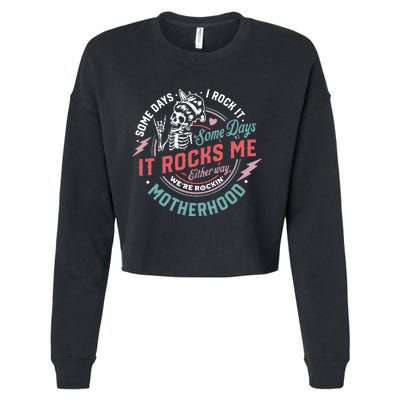 Motherhood Some Days I Rock It Skeleton Sarcastic Mother Day Cropped Pullover Crew