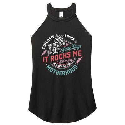 Motherhood Some Days I Rock It Skeleton Sarcastic Mother Day Women's Perfect Tri Rocker Tank