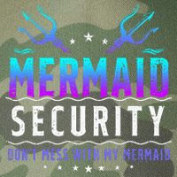 Mermaid Security Don't Mess With My Mermaid Merman Mer Dad Legacy Tie Dye Trucker Hat