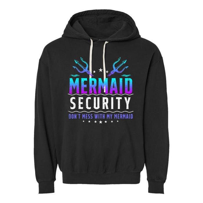 Mermaid Security Don't Mess With My Mermaid Merman Mer Dad Garment-Dyed Fleece Hoodie
