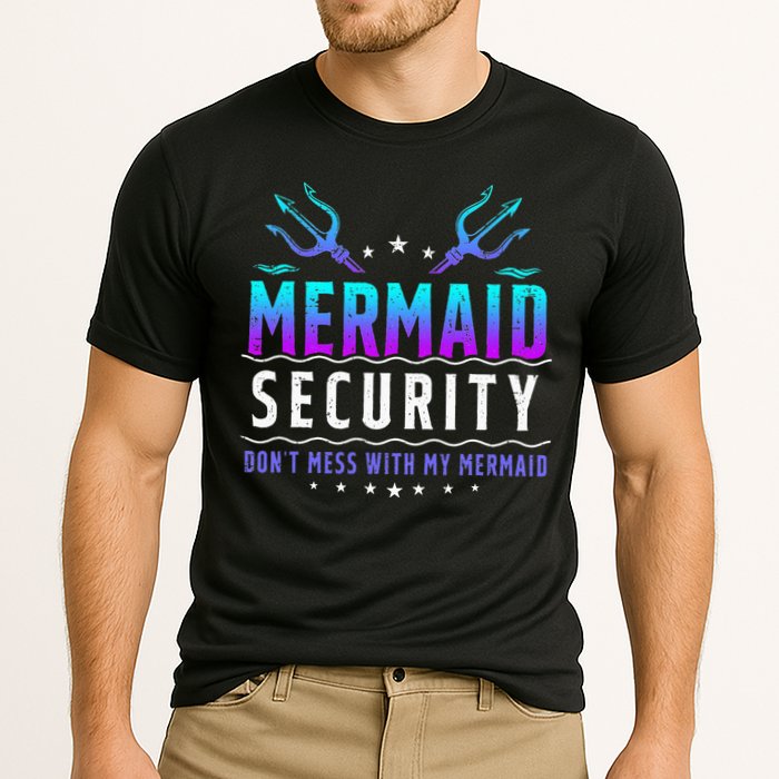 Mermaid Security Don't Mess With My Mermaid Merman Mer Dad Performance Shirt