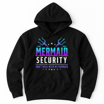 Mermaid Security Don't Mess With My Mermaid Merman Mer Dad Hoodie
