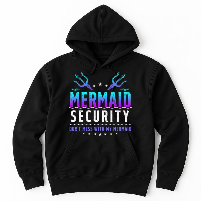 Mermaid Security Don't Mess With My Mermaid Merman Mer Dad Hoodie