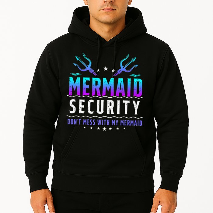 Mermaid Security Don't Mess With My Mermaid Merman Mer Dad Hoodie