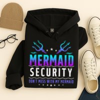 Mermaid Security Don't Mess With My Mermaid Merman Mer Dad Hoodie