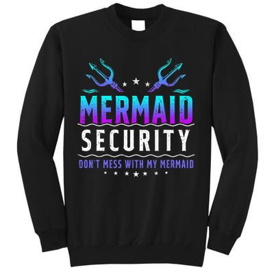 Mermaid Security Don't Mess With My Mermaid Merman Mer Dad Sweatshirt