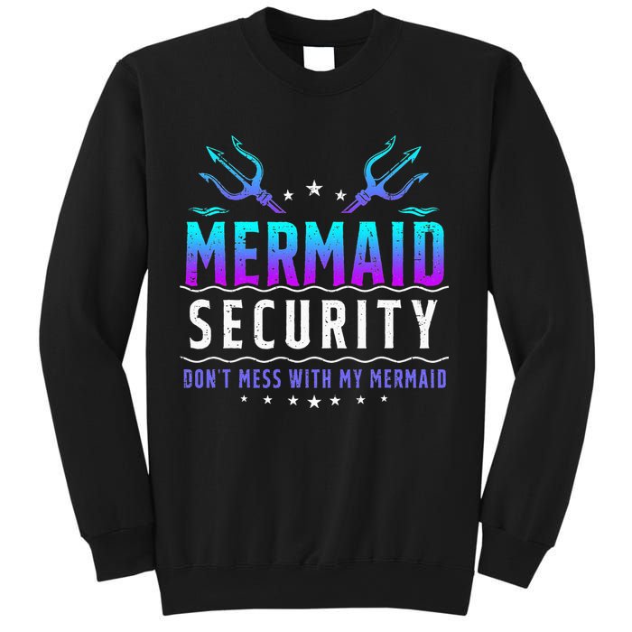 Mermaid Security Don't Mess With My Mermaid Merman Mer Dad Sweatshirt