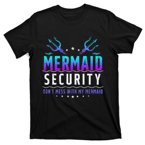 Mermaid Security Don't Mess With My Mermaid Merman Mer Dad T-Shirt