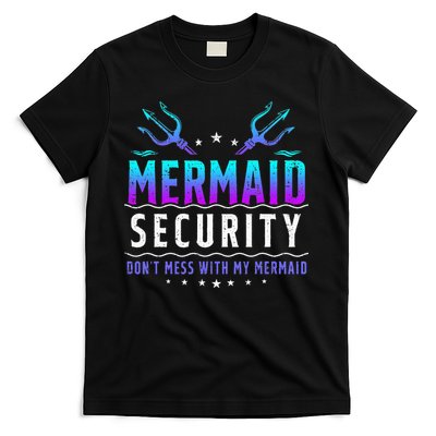 Mermaid Security Don't Mess With My Mermaid Merman Mer Dad T-Shirt