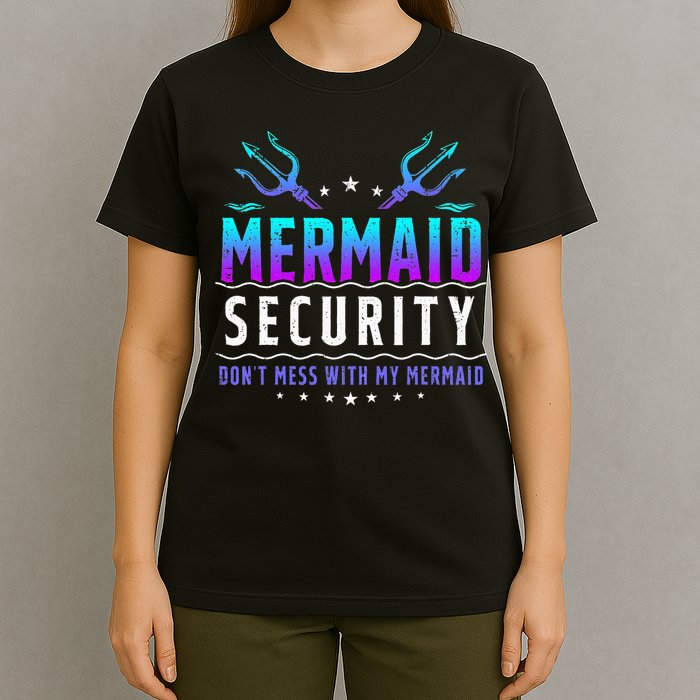 Mermaid Security Don't Mess With My Mermaid Merman Mer Dad T-Shirt