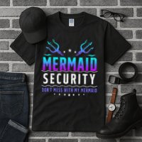 Mermaid Security Don't Mess With My Mermaid Merman Mer Dad Tall T-Shirt