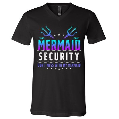Mermaid Security Don't Mess With My Mermaid Merman Mer Dad V-Neck T-Shirt