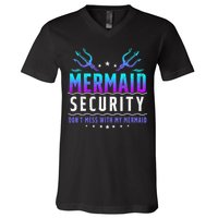 Mermaid Security Don't Mess With My Mermaid Merman Mer Dad V-Neck T-Shirt