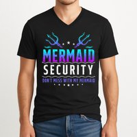 Mermaid Security Don't Mess With My Mermaid Merman Mer Dad V-Neck T-Shirt