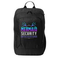 Mermaid Security Don't Mess With My Mermaid Merman Mer Dad City Backpack