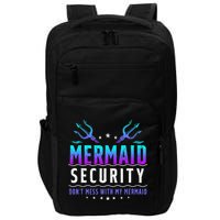 Mermaid Security Don't Mess With My Mermaid Merman Mer Dad Impact Tech Backpack