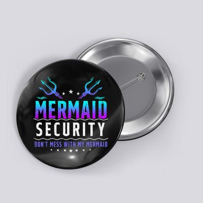 Mermaid Security Don't Mess With My Mermaid Merman Mer Dad Button