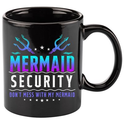 Mermaid Security Don't Mess With My Mermaid Merman Mer Dad 11oz C Handle Ceramic Mug