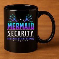 Mermaid Security Don't Mess With My Mermaid Merman Mer Dad 11oz C Handle Ceramic Mug