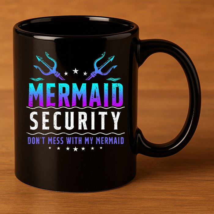 Mermaid Security Don't Mess With My Mermaid Merman Mer Dad 11oz C Handle Ceramic Mug