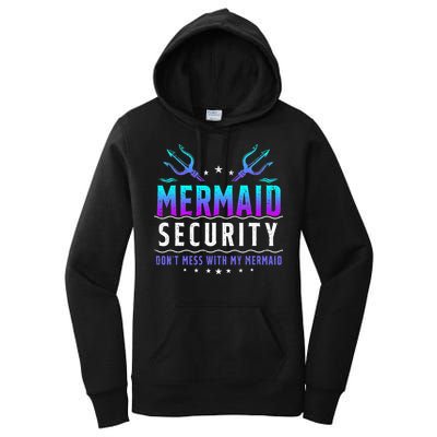 Mermaid Security Don't Mess With My Mermaid Merman Mer Dad Women's Pullover Hoodie