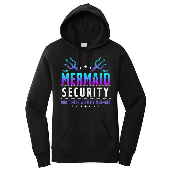 Mermaid Security Don't Mess With My Mermaid Merman Mer Dad Women's Pullover Hoodie