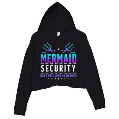 Mermaid Security Don't Mess With My Mermaid Merman Mer Dad Crop Fleece Hoodie