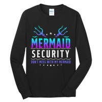 Mermaid Security Don't Mess With My Mermaid Merman Mer Dad Tall Long Sleeve T-Shirt