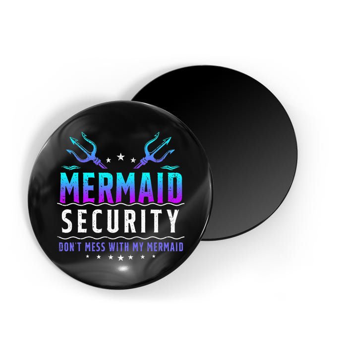 Mermaid Security Don't Mess With My Mermaid Merman Mer Dad Magnet