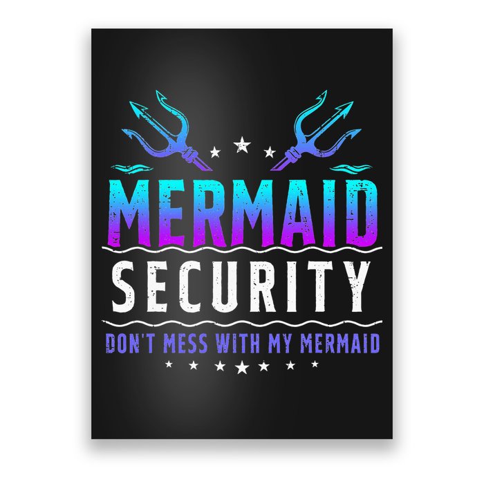 Mermaid Security Don't Mess With My Mermaid Merman Mer Dad Poster