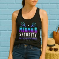 Mermaid Security Don't Mess With My Mermaid Merman Mer Dad Womens Tank Top