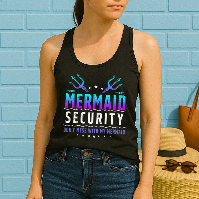 Mermaid Security Don't Mess With My Mermaid Merman Mer Dad Womens Tank Top