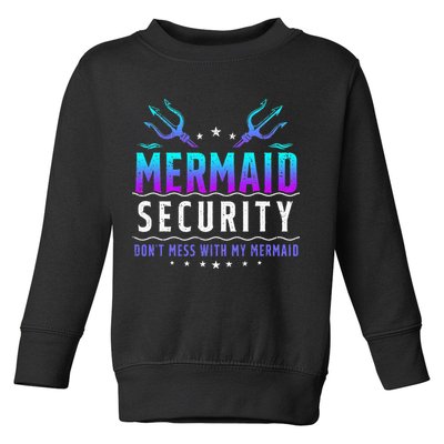 Mermaid Security Don't Mess With My Mermaid Merman Mer Dad Toddler Sweatshirt