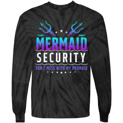Mermaid Security Don't Mess With My Mermaid Merman Mer Dad Tie-Dye Long Sleeve Shirt