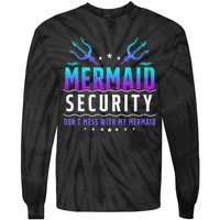 Mermaid Security Don't Mess With My Mermaid Merman Mer Dad Tie-Dye Long Sleeve Shirt