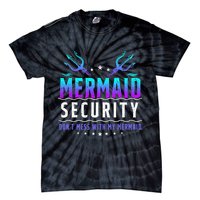 Mermaid Security Don't Mess With My Mermaid Merman Mer Dad Tie-Dye T-Shirt