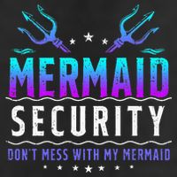 Mermaid Security Don't Mess With My Mermaid Merman Mer Dad Trucker Hat