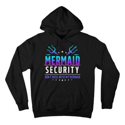 Mermaid Security Don't Mess With My Mermaid Merman Mer Dad Tall Hoodie