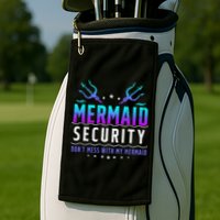 Mermaid Security Don't Mess With My Mermaid Merman Mer Dad Golf Towel