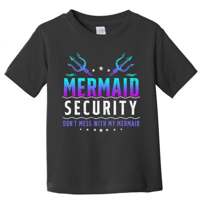 Mermaid Security Don't Mess With My Mermaid Merman Mer Dad Toddler T-Shirt