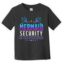 Mermaid Security Don't Mess With My Mermaid Merman Mer Dad Toddler T-Shirt